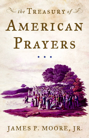 The Treasury of American Prayers by James P. Moore