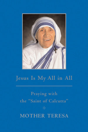 Jesus is My All in All by Mother Teresa