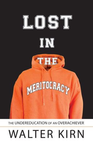 Lost in the Meritocracy by Walter Kirn