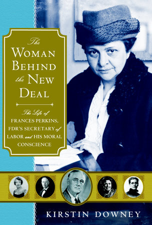 The Woman Behind the New Deal by Kirstin Downey