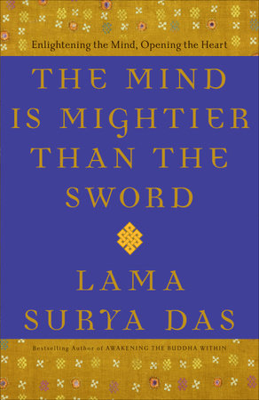 The Mind Is Mightier Than the Sword by Lama Surya Das