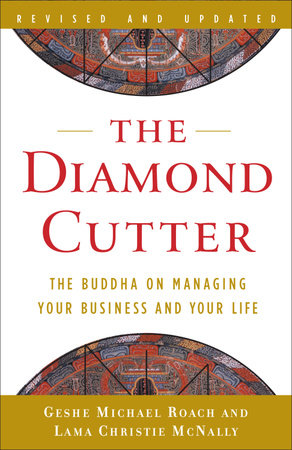 The Diamond Cutter by Geshe Michael Roach and Lama Christie McNally