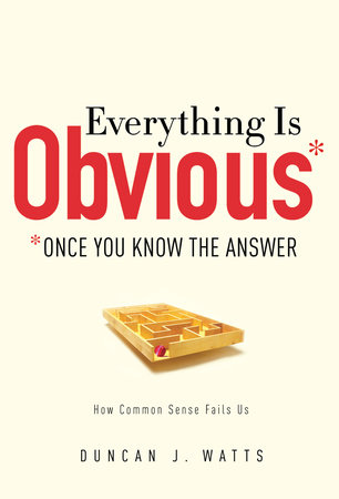 Everything Is Obvious by Duncan J. Watts