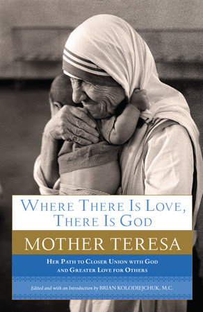 Where There Is Love, There Is God by Mother Teresa