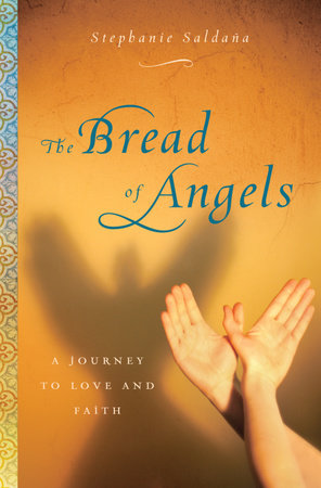 The Bread of Angels by Stephanie Saldana
