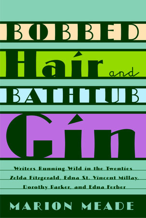Bobbed Hair and Bathtub Gin by Marion Meade