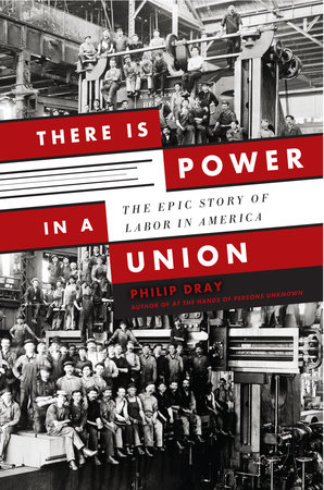 There Is Power in a Union by Philip Dray