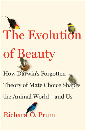The Evolution of Beauty by Richard O. Prum