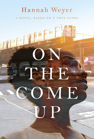 On the Come Up by Hannah Weyer