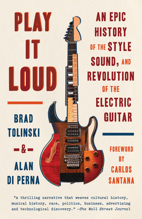 Play It Loud by Brad Tolinski and Alan di Perna