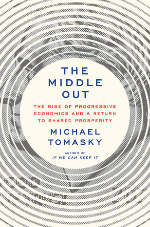 The Middle Out by Michael Tomasky