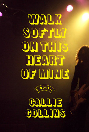 Walk Softly on This Heart of Mine by Callie Collins