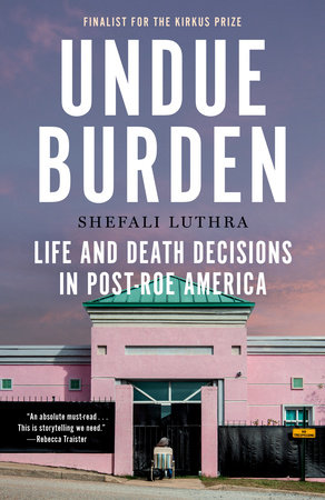 Undue Burden by Shefali Luthra