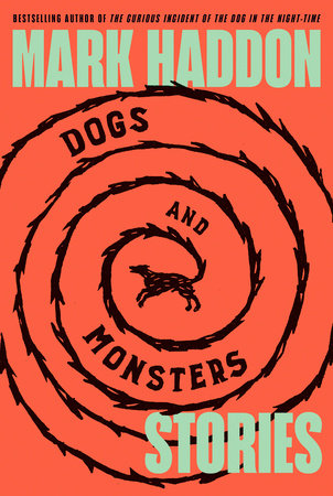 Dogs and Monsters by Mark Haddon