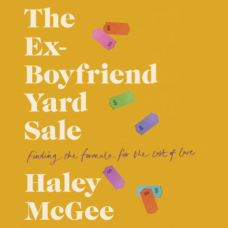 The Ex-Boyfriend Yard Sale by Haley McGee