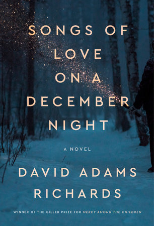 Songs of Love on a December Night by David Adams Richards