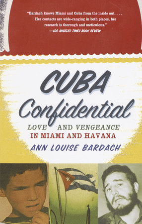 Cuba Confidential by Ann Louise Bardach