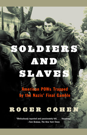 Soldiers and Slaves by Roger Cohen