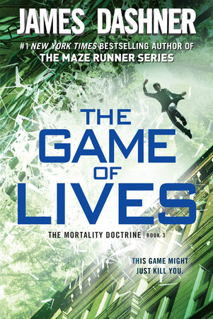 The Game of Lives (The Mortality Doctrine, Book Three) by James Dashner
