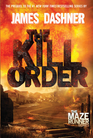 The Kill Order (Maze Runner, Book Four; Origin) by James Dashner