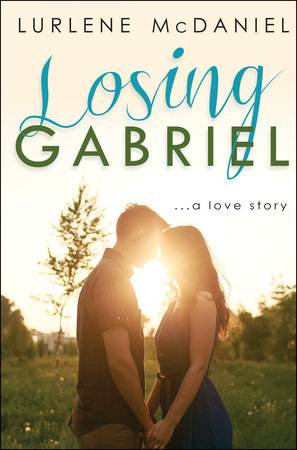 Losing Gabriel: A Love Story by Lurlene McDaniel