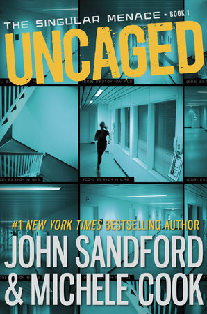 Uncaged (The Singular Menace, 1) by John Sandford and Michele Cook
