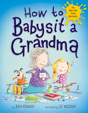 How to Babysit a Grandma by Jean Reagan