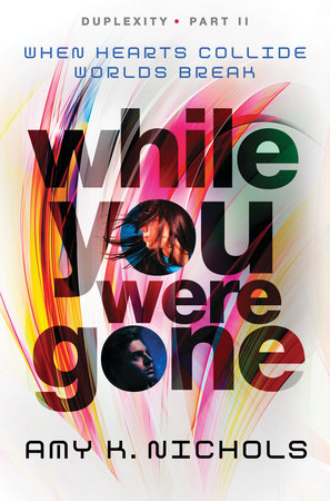While You Were Gone (Duplexity, Part II) by Amy K. Nichols