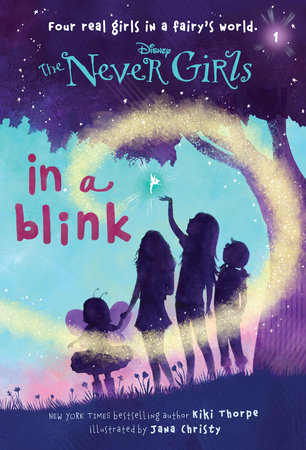 Never Girls #1: In a Blink (Disney: The Never Girls) by Kiki Thorpe