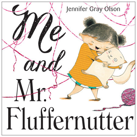 Me and Mr. Fluffernutter by Jennifer Gray Olson