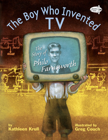 The Boy Who Invented TV by Kathleen Krull