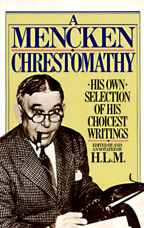 A Mencken Chrestomathy by H.L. Mencken