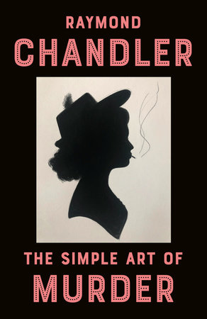 The Simple Art of Murder by Raymond Chandler