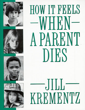 How It Feels When a Parent Dies by Jill Krementz