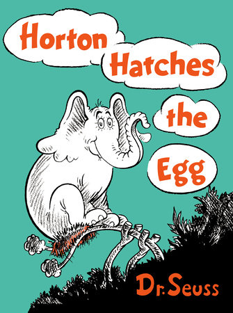 Horton Hatches the Egg by Dr. Seuss