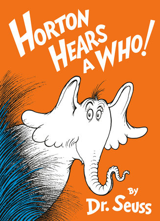 Horton Hears a Who! by Dr. Seuss