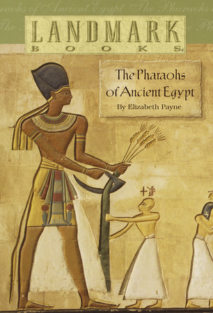 The Pharaohs of Ancient Egypt by Elizabeth Payne