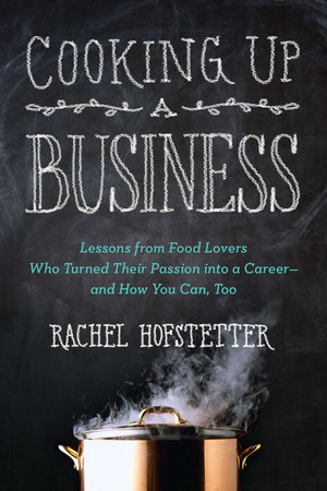 Cooking Up a Business by Rachel Hofstetter
