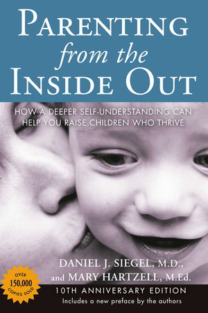 Parenting from the Inside Out by Daniel J. Siegel and Mary Hartzell