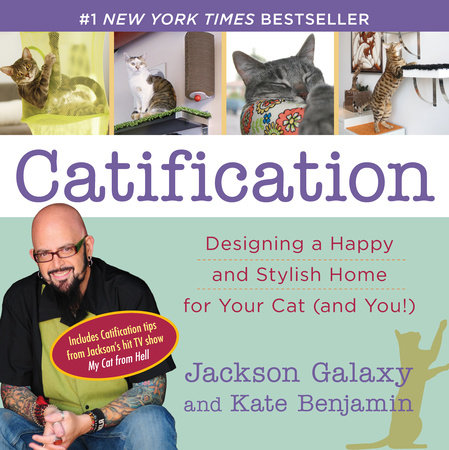 Catification by Jackson Galaxy and Kate Benjamin