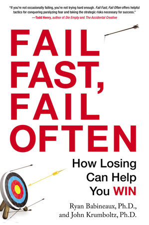 Fail Fast, Fail Often by Ryan Babineaux and John Krumboltz