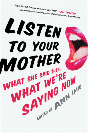 Listen to Your Mother by Ann Imig