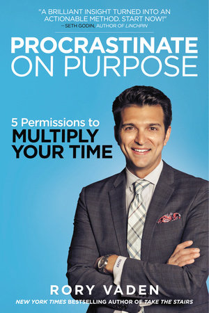 Procrastinate on Purpose by Rory Vaden