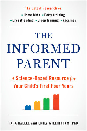 The Informed Parent by Tara Haelle and Emily Willingham, Ph.D.