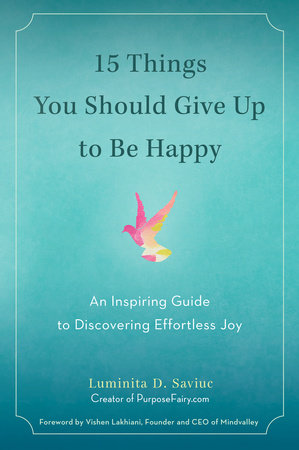 15 Things You Should Give Up to Be Happy by Luminita D. Saviuc