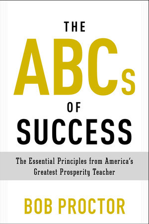 The ABCs of Success by Bob Proctor