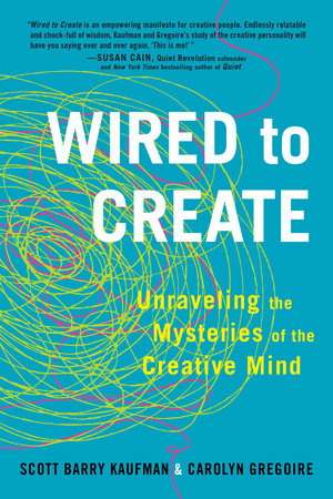 Wired to Create by Scott Barry Kaufman and Carolyn Gregoire
