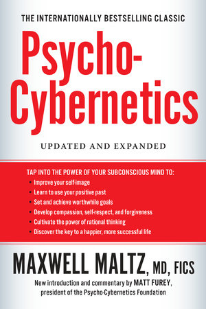 Psycho-Cybernetics by Maxwell Maltz, MD, FICS