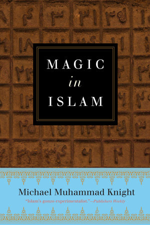 Magic In Islam by Michael Muhammad Knight