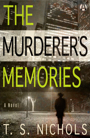 The Murderer's Memories by T.S. Nichols